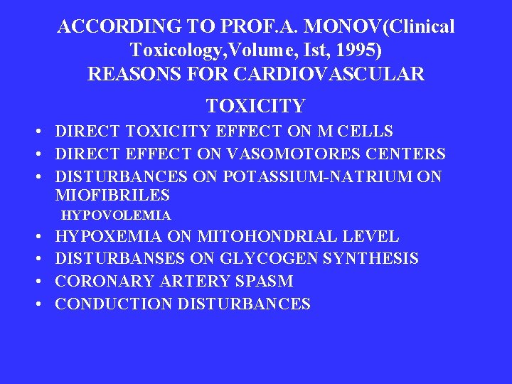 ACCORDING TO PROF. A. MONOV(Clinical Toxicology, Volume, Ist, 1995) REASONS FOR CARDIOVASCULAR TOXICITY •