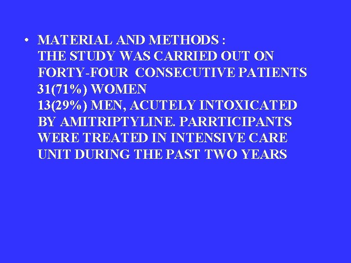  • MATERIAL AND METHODS : THE STUDY WAS CARRIED OUT ON FORTY-FOUR CONSECUTIVE