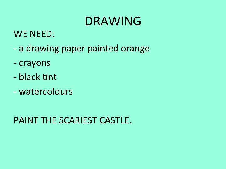 DRAWING WE NEED: - a drawing paper painted orange - crayons - black tint DRAWING WE NEED: - a drawing paper painted orange - crayons - black tint