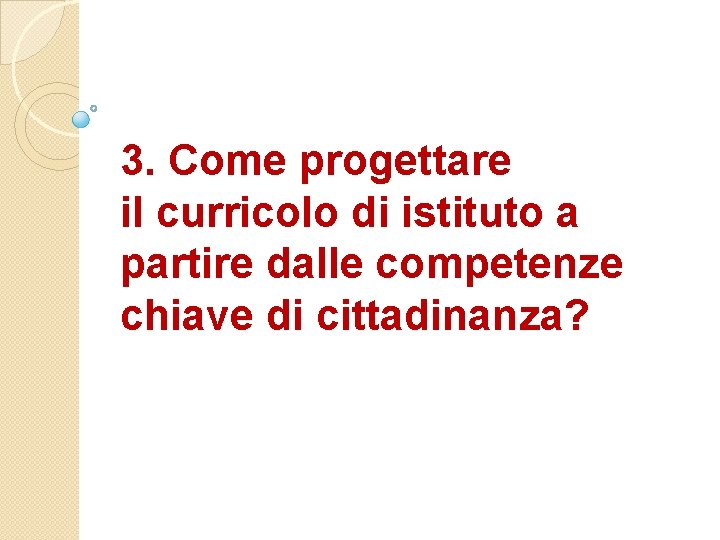 3. Come progettare il curricolo di istituto a partire dalle competenze chiave di cittadinanza?