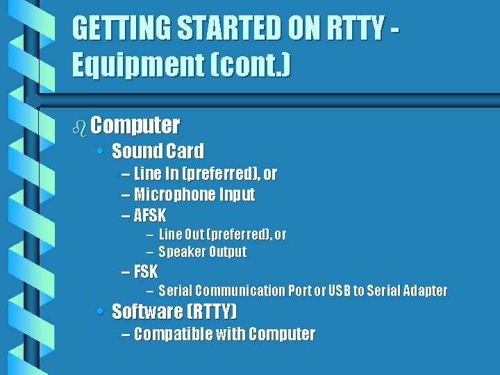 GETTING STARTED ON RTTY Equipment (cont. ) b Computer • Sound Card – Line