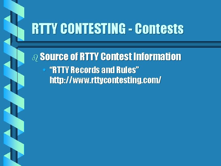 RTTY CONTESTING - Contests b Source of RTTY Contest Information • “RTTY Records and
