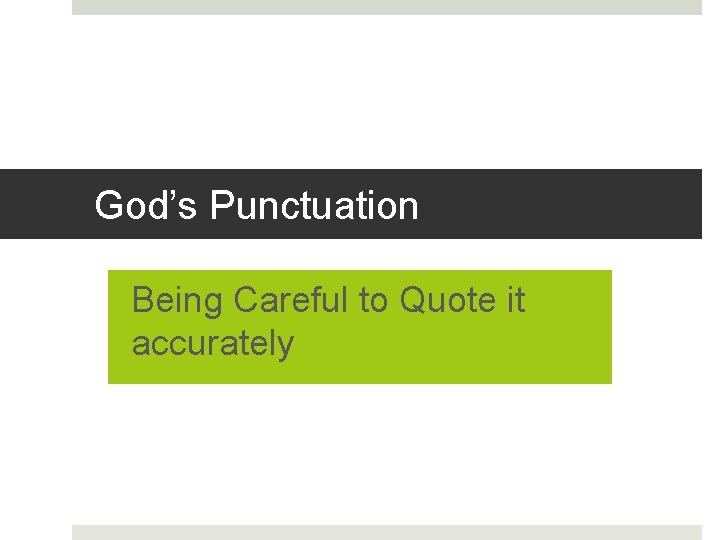 God’s Punctuation Being Careful to Quote it accurately 