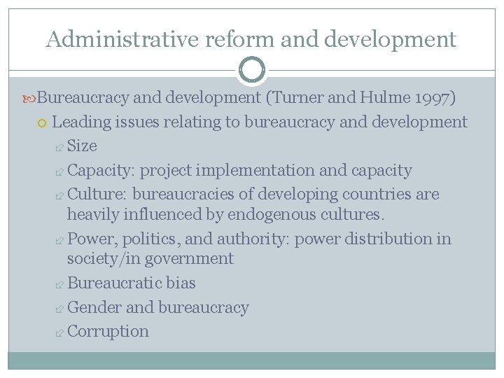 Administrative reform and development Bureaucracy and development (Turner and Hulme 1997) Leading issues relating