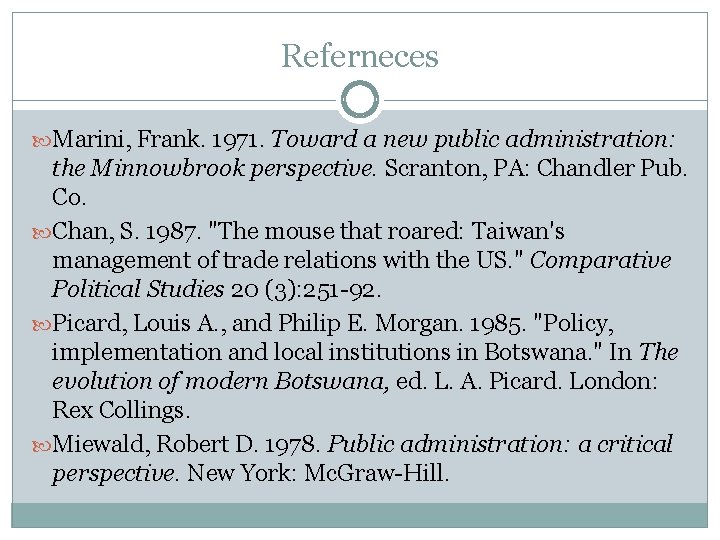 Referneces Marini, Frank. 1971. Toward a new public administration: the Minnowbrook perspective. Scranton, PA: