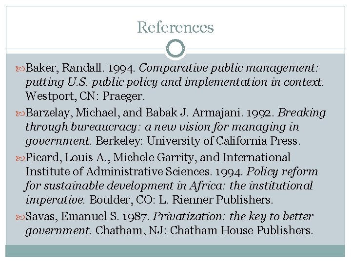 References Baker, Randall. 1994. Comparative public management: putting U. S. public policy and implementation