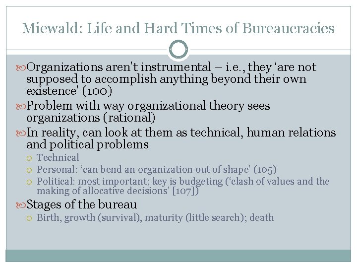 Miewald: Life and Hard Times of Bureaucracies Organizations aren’t instrumental – i. e. ,