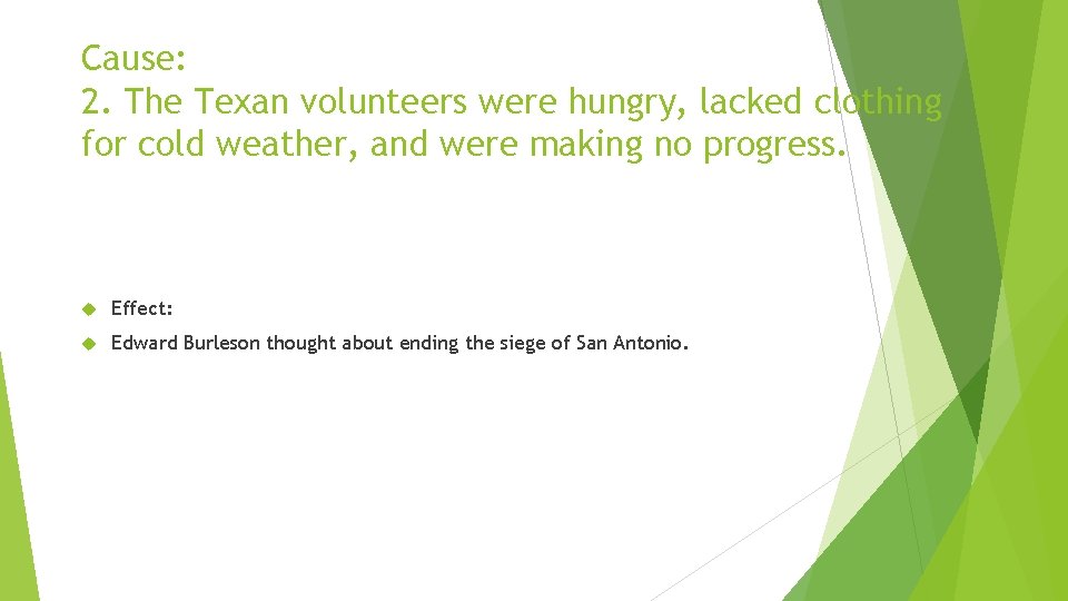 Cause: 2. The Texan volunteers were hungry, lacked clothing for cold weather, and were