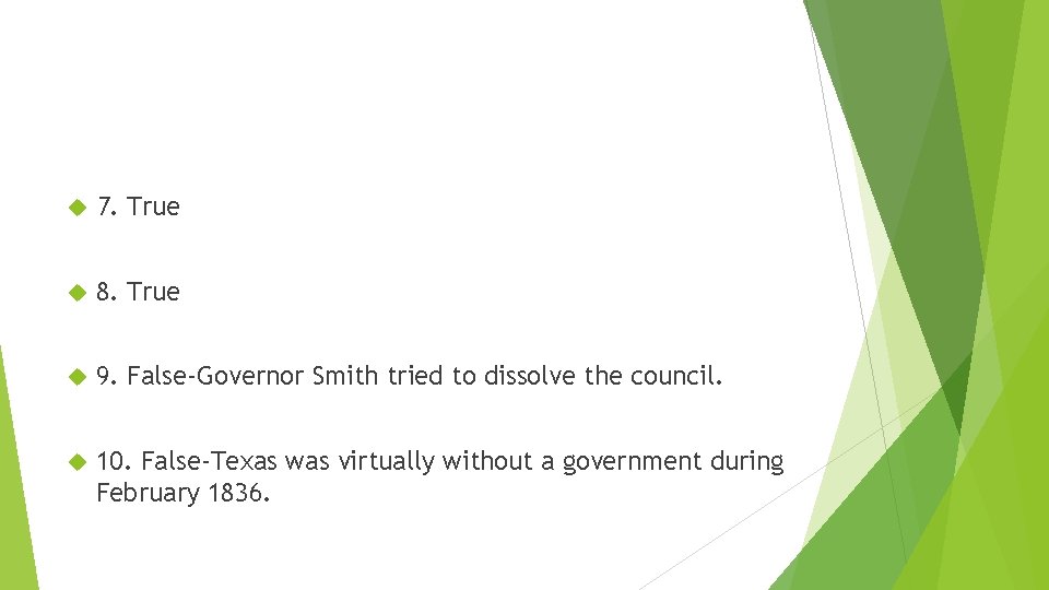  7. True 8. True 9. False-Governor Smith tried to dissolve the council. 10.
