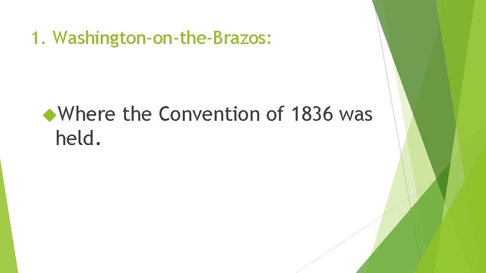 1. Washington-on-the-Brazos: Where held. the Convention of 1836 was 