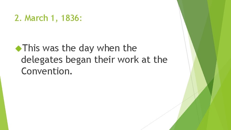 2. March 1, 1836: This was the day when the delegates began their work