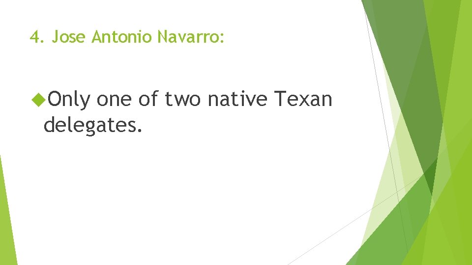 4. Jose Antonio Navarro: Only one of two native Texan delegates. 