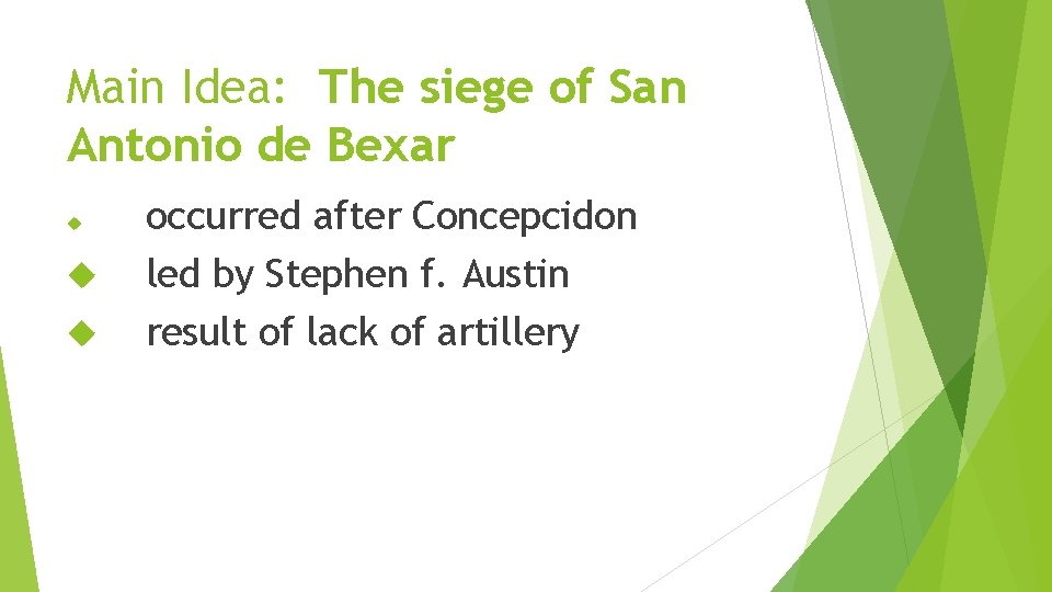 Main Idea: The siege of San Antonio de Bexar occurred after Concepcidon led by