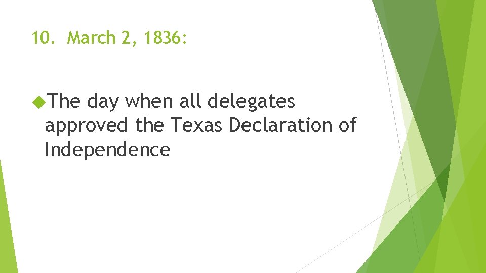10. March 2, 1836: The day when all delegates approved the Texas Declaration of