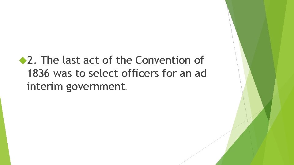  2. The last act of the Convention of 1836 was to select officers