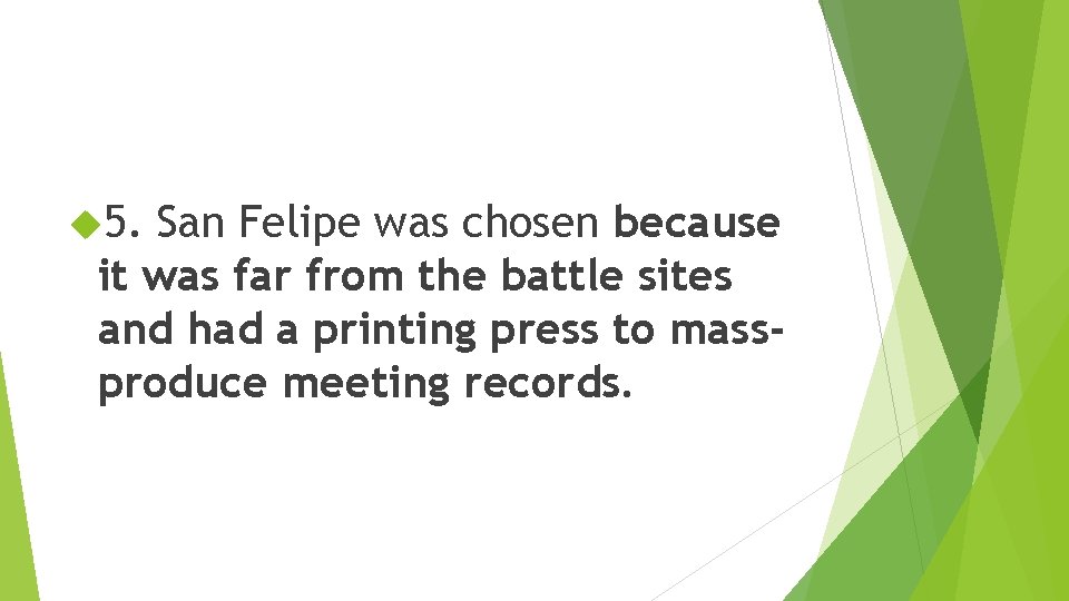  5. San Felipe was chosen because it was far from the battle sites