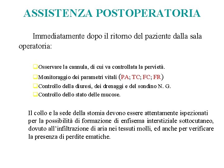 ASSISTENZA POSTOPERATORIA Immediatamente dopo il ritorno del paziente dalla sala operatoria: q Osservare la