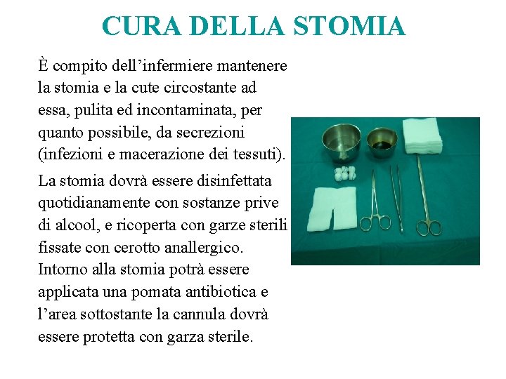 CURA DELLA STOMIA È compito dell’infermiere mantenere la stomia e la cute circostante ad CURA DELLA STOMIA È compito dell’infermiere mantenere la stomia e la cute circostante ad