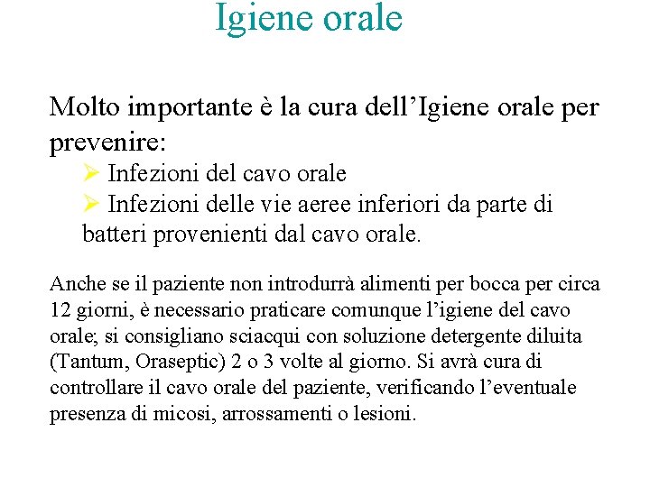 Igiene orale Molto importante è la cura dell’Igiene orale per prevenire: Ø Infezioni del