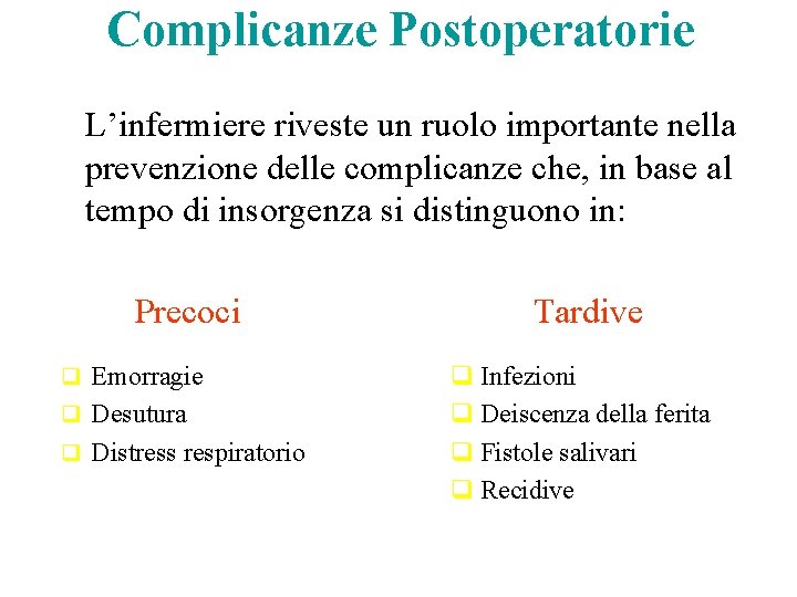 Complicanze Postoperatorie L’infermiere riveste un ruolo importante nella prevenzione delle complicanze che, in base