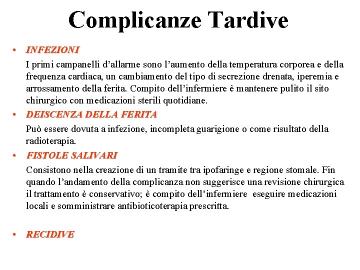 Complicanze Tardive • INFEZIONI I primi campanelli d’allarme sono l’aumento della temperatura corporea e Complicanze Tardive • INFEZIONI I primi campanelli d’allarme sono l’aumento della temperatura corporea e
