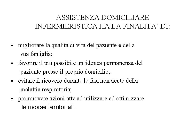 ASSISTENZA DOMICILIARE INFERMIERISTICA HA LA FINALITA’ DI: migliorare la qualità di vita del paziente