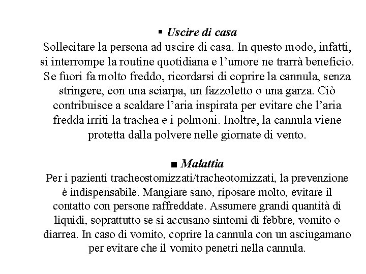 § Uscire di casa Sollecitare la persona ad uscire di casa. In questo modo, § Uscire di casa Sollecitare la persona ad uscire di casa. In questo modo,