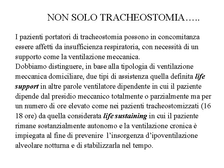 NON SOLO TRACHEOSTOMIA…. . I pazienti portatori di tracheostomia possono in concomitanza essere affetti