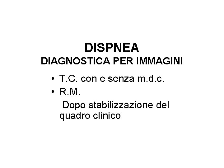 DISPNEA DIAGNOSTICA PER IMMAGINI • T. C. con e senza m. d. c. •