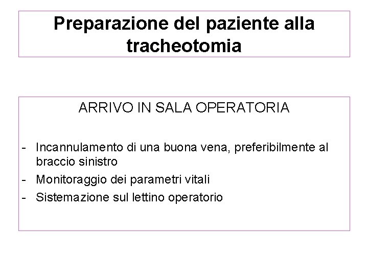 Preparazione del paziente alla tracheotomia ARRIVO IN SALA OPERATORIA - Incannulamento di una buona Preparazione del paziente alla tracheotomia ARRIVO IN SALA OPERATORIA - Incannulamento di una buona
