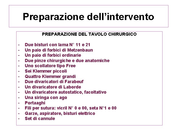 Preparazione dell’intervento PREPARAZIONE DEL TAVOLO CHIRURGICO - Due bisturi con lama N° 11 e