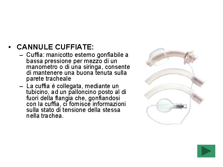 Caratteristiche estrinseche della CT • CANNULE CUFFIATE: – Cuffia: manicotto esterno gonfiabile a bassa