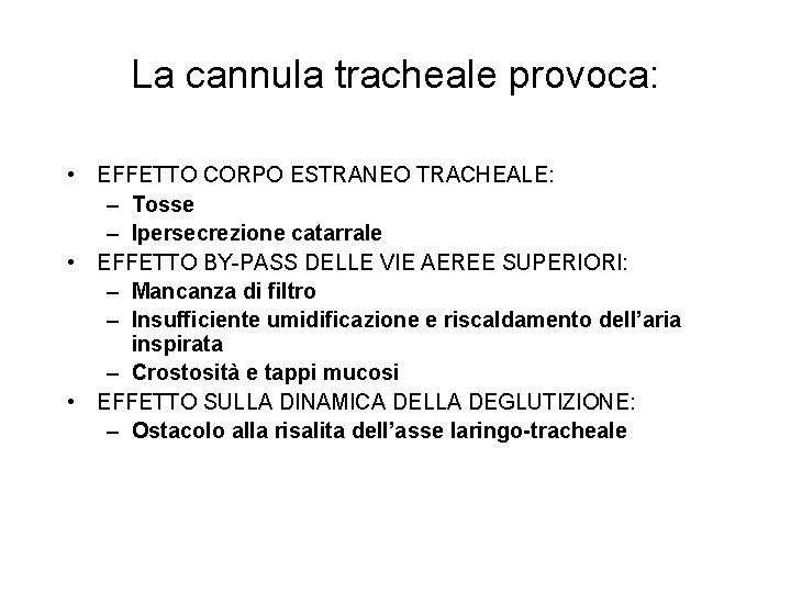 La cannula tracheale provoca: • EFFETTO CORPO ESTRANEO TRACHEALE: – Tosse – Ipersecrezione catarrale