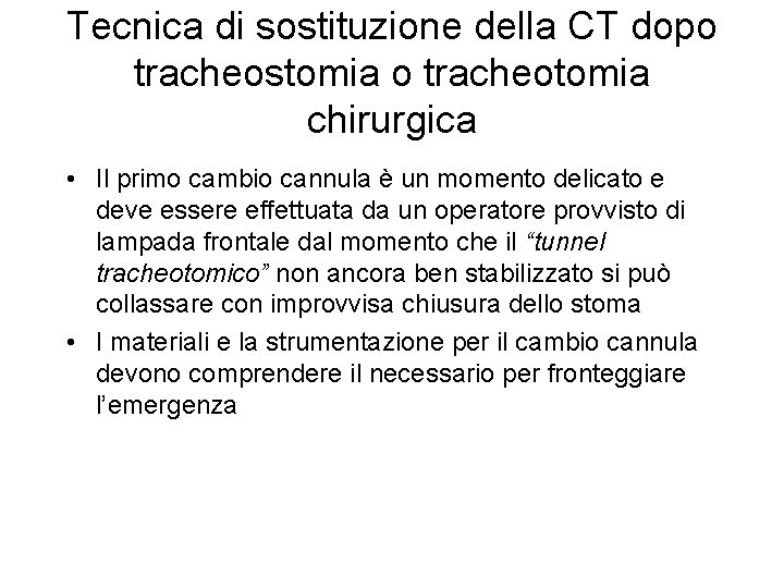 Tecnica di sostituzione della CT dopo tracheostomia o tracheotomia chirurgica • Il primo cambio Tecnica di sostituzione della CT dopo tracheostomia o tracheotomia chirurgica • Il primo cambio