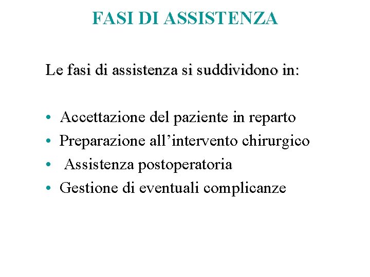 FASI DI ASSISTENZA Le fasi di assistenza si suddividono in: • • Accettazione del