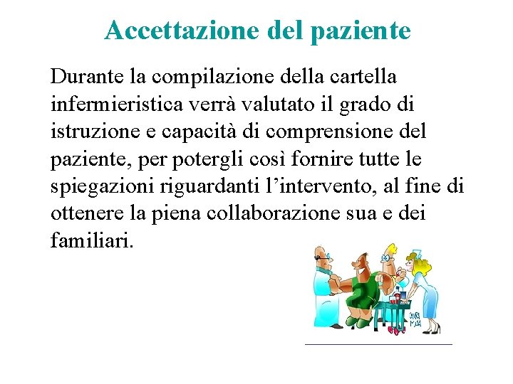 Accettazione del paziente Durante la compilazione della cartella infermieristica verrà valutato il grado di