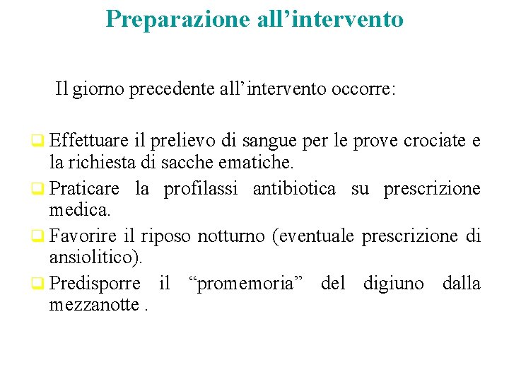 Preparazione all’intervento Il giorno precedente all’intervento occorre: q Effettuare il prelievo di sangue per Preparazione all’intervento Il giorno precedente all’intervento occorre: q Effettuare il prelievo di sangue per