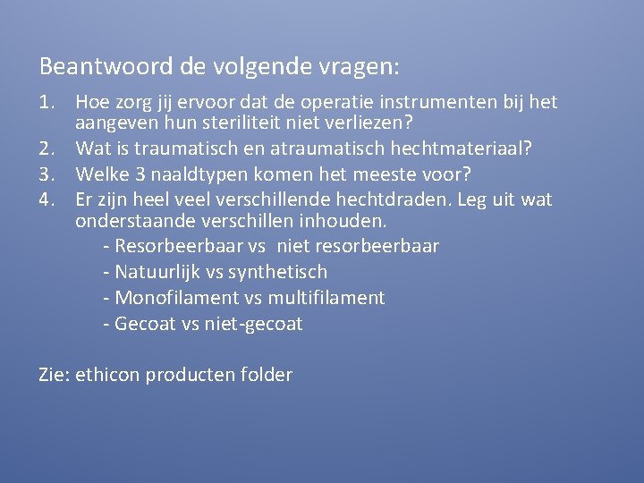 Beantwoord de volgende vragen: 1. Hoe zorg jij ervoor dat de operatie instrumenten bij