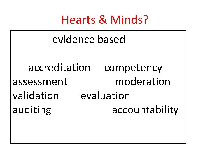 Hearts & Minds? evidence based accreditation competency assessment moderation validation evaluation auditing accountability 