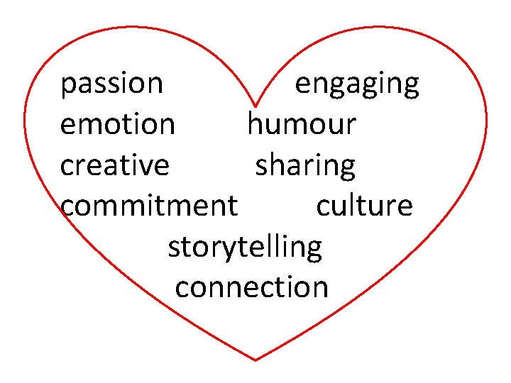 passion engaging emotion humour creative sharing commitment culture storytelling connection 