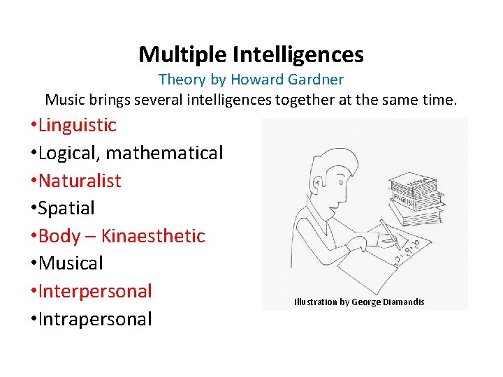 Multiple Intelligences Theory by Howard Gardner Music brings several intelligences together at the same