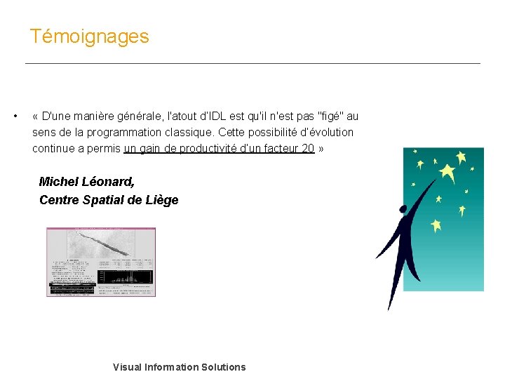 Témoignages • « D'une manière générale, l'atout d’IDL est qu'il n'est pas "figé" au