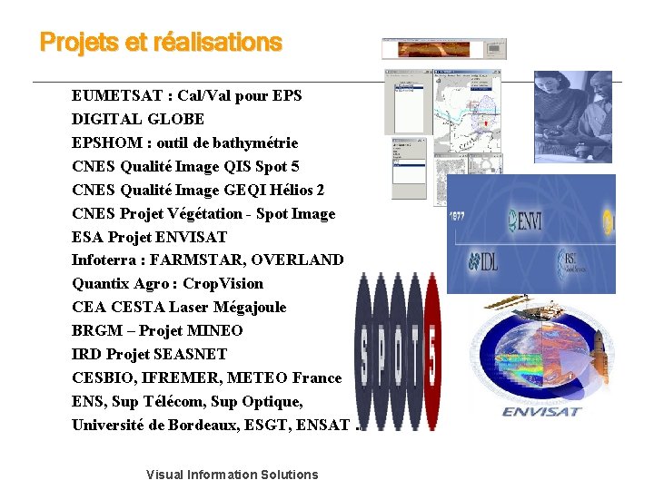 Projets et réalisations EUMETSAT : Cal/Val pour EPS DIGITAL GLOBE EPSHOM : outil de