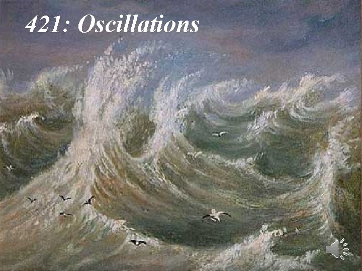 421: Oscillations 1 