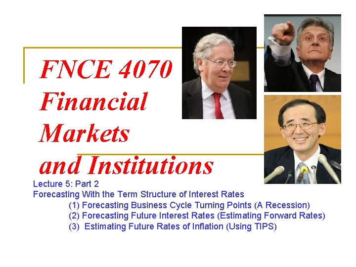 FNCE 4070 Financial Markets and Institutions Lecture 5: Part 2 Forecasting With the Term