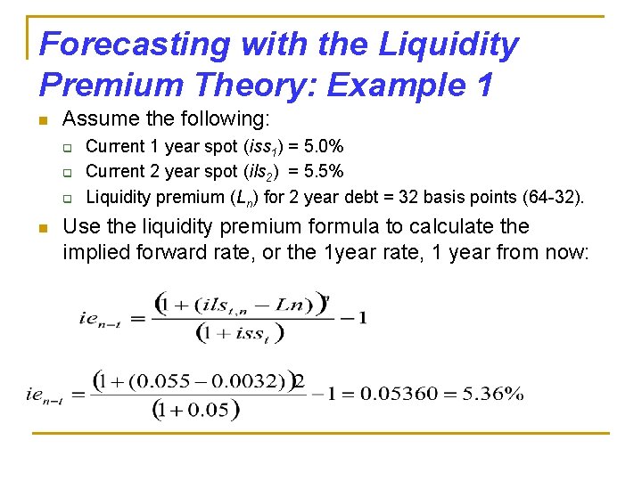 Forecasting with the Liquidity Premium Theory: Example 1 n Assume the following: q q