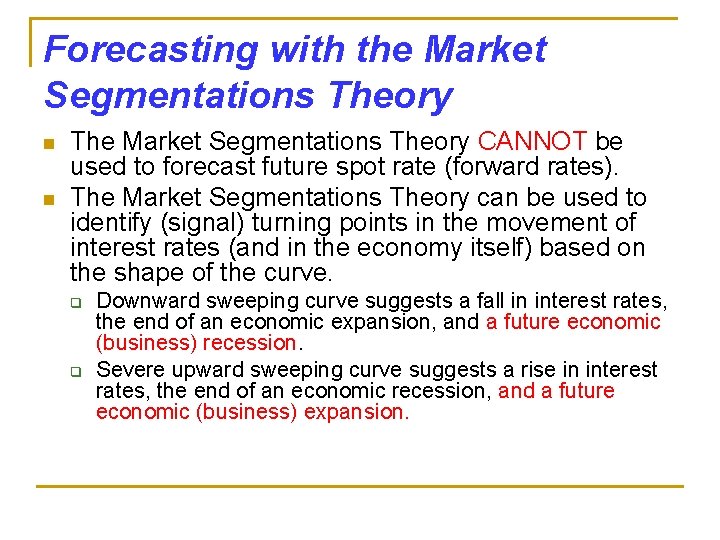 Forecasting with the Market Segmentations Theory n n The Market Segmentations Theory CANNOT be