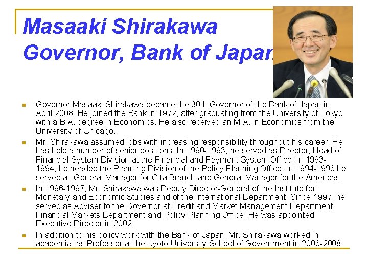 Masaaki Shirakawa Governor, Bank of Japan n n Governor Masaaki Shirakawa became the 30