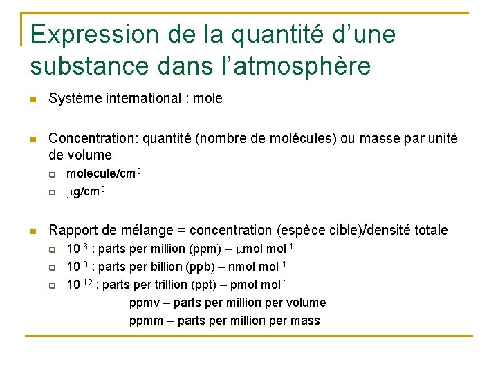 Expression de la quantité d’une substance dans l’atmosphère n Système international : mole n