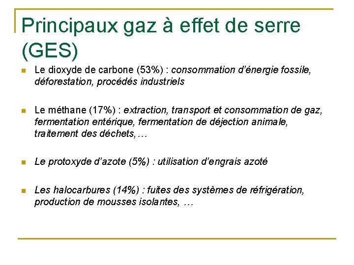 Principaux gaz à effet de serre (GES) n Le dioxyde de carbone (53%) :